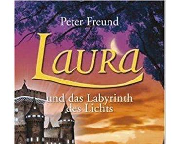 [Rezension] Peter Freund „Laura und das Labyrinth des Lichts“