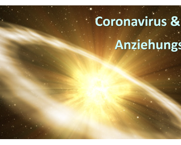 Coronavirus & Anziehungskraft
