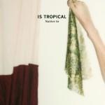 Auf die Ohren: Is Tropical – “Native To”