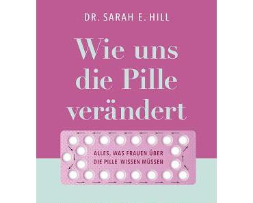 Gelesen: Wie uns die Pille verändert