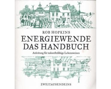 Rob Hopkins – Die Energiewende . Das Handbuch