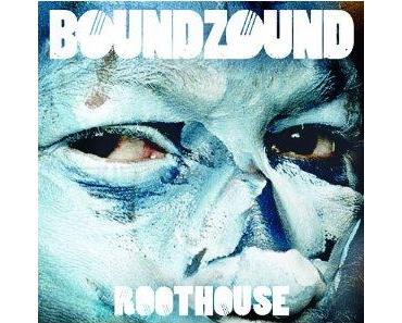 Boundzound - Roothouse [Ministry Of Sound / VÖ: 27.08.2010] ... George Clintons deutscher Botschafter landet im Club!