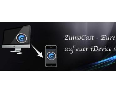 ZumoCast – Streamt euch eure Medien auf euer iPhone/iPad