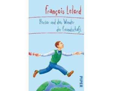 "Hector und das Wunder der Freundschaft" Francois Lelord