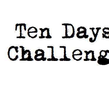 Ten Days Challenge - Day Ten