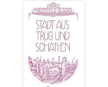 Rezension: Stadt aus Trug und Schatten von Mechthild Gläser