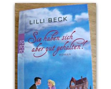[Rezension] Lilli Beck – Sie haben sich aber gut gehalten