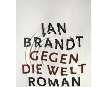 Jan Brandt: Gegen die Welt