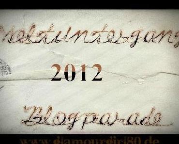 ╰☆╮Weltuntergang 2012 Blogparade ╰☆╮9. Thema ╰☆╮