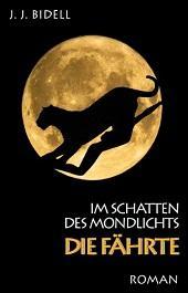 J. J. Bidell – Im Schatten des Mondlichts II: Die Fährte