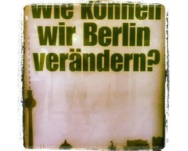 Berlin verändern?