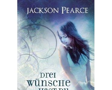 [Rezension] Jackson Pearce, Drei Wünsche hast du frei