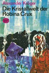 Alexander Kröger – "Die Kristallwelt der Robina Crux"