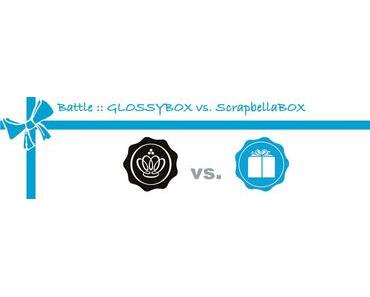 Battle :: GLOSSYBOX vs. ScrapbellaBOX :: Juli 2012