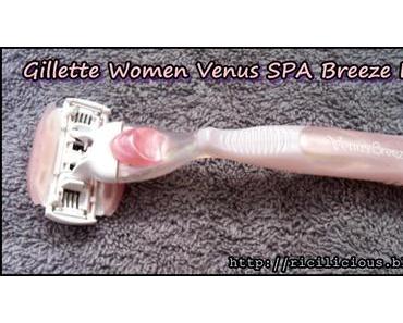 Gilette Women Venus SPA Breeze Rasierer [Erfahrungsbericht]
