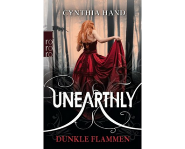 [Rezension] „Unearthly. Dunkle Flammen“ von Cynthia Hand (rororo)