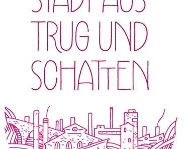 Stadt aus Trug und Schatten
