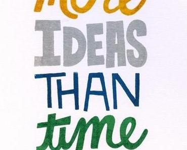 More Ideas than Time