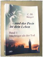 [Rezension] ... und der Preis ist dein Leben: Mächtiger als der Tod (C. M. Singer)