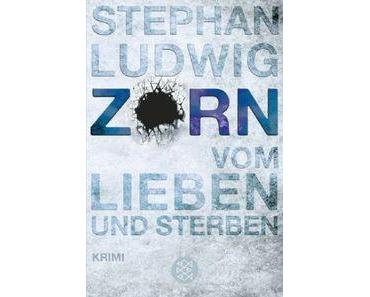 Leseprobe –  Stephan Ludwig: Zorn – Vom Lieben und Sterben