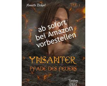 Ynsanter - Pfade des Feuers (Teil 1) von Annette Eickert jetzt bei Amazon.de vorbestellen