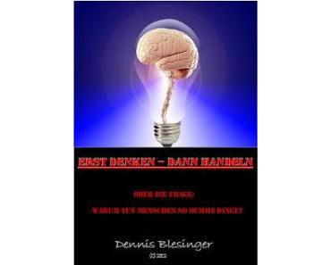 [Rezension] Erst Denken – Dann Handeln, Dennis Blesinger (Kindle Edition)