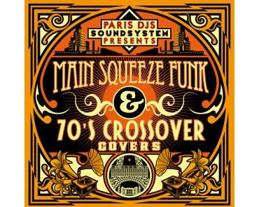 Paris DJs Soundsystem presents Main Squeeze Funk & 70s Crossover Covers (free mixtape)