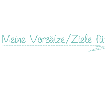 Meine Vorsätze/Ziele für 2013 ♥