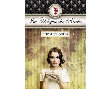 [Neuerscheinung] Im Herzen die Rache von Elizabeth Miles