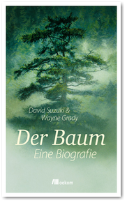 "Der Baum: eine Biografie" von David Suzuki & Wayne Grady