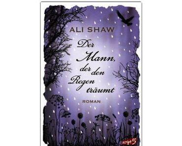 [Rezension] Das Mann, der den Regen träumt von Ali Shaw