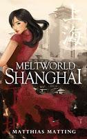 Rezension: Meltworld Shanghai von Matthias Matting