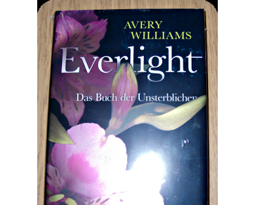[Rezension] Everlight Das Buch der Unsterblichen von Avery Williams