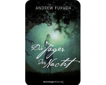 [Rezension] Die Jäger der Nacht von Andrew Fukuda (The Hunt #1)