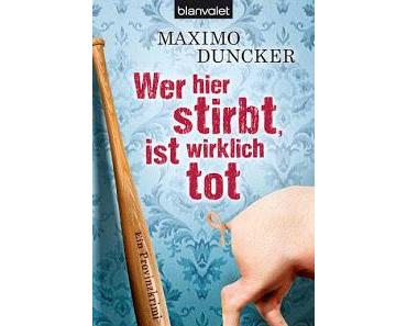 Gelesen: Wer hier stirbt, ist wirklich tot von Maximo Duncker