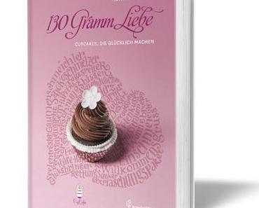 130 Gramm Liebe – Cupcakes, die glücklich machen