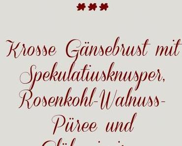 Krosse Gänsebrust mit Spekulatiusknusper – {oder die Suche nach dem Weihnachtszauber}