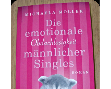 [Rezension] Die emotionale Obdachlosigkeit männlicher Singles von Michaela Möller