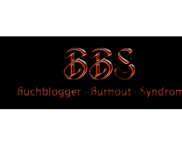 BBS - Buchblogger-Burnout Syndrom