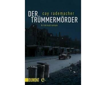 Cay Rademacher – Der Trümmermörder