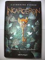 Catherine Fisher: Incarceron - Fliehen heißt sterben