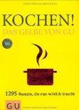 Kochen! Das Gelbe von GU: 1295 Rezepte, die man wirklich braucht (Die GU Grundkochbücher)