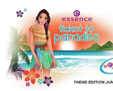 Preview - essence trend edition „ticket to paradise“ LE