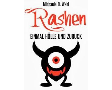 Rashen - Einmal Hölle und zurück - Michaela B. Wahl