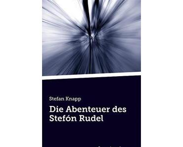 Verlage ohne Verantwortung? Ein Kommentar zum Roman "Die Abenteuer des Stefón Rudel" von Stefan Knapp