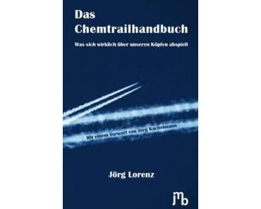 Jörg Lorenz – Das Chemtrailhandbuch