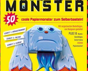 Papiermonster: 50 coole Papiermonster zum Selberbasteln