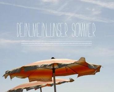 Neue Kolumne: "Dein...Mein...unser Sommer!!!"