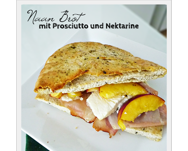 Naan Brot mit Prosciutto und Nektarine