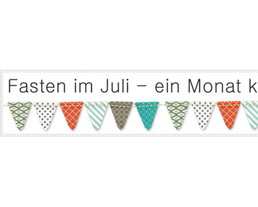 Fazit? Fasten im Juli – ein Monat kauffrei